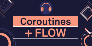 audiocurso coroutines flow