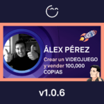 Crear un VIDEOJUEGO y vender 100,000 COPIAS con Álex Pérez