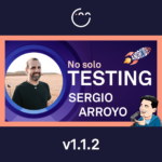 No solo TESTING con SERGIO ARROYO