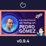 La importancia del Testing con Pedro Gómez