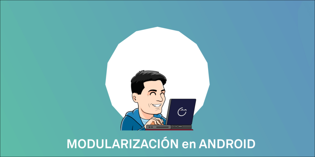 Modularización Android TOPIC1