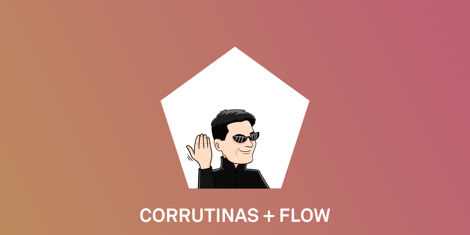 Un PACTO de CABALLEROS 🤝🏼 CORRUTINAS + FLOW [TOPIC#9]