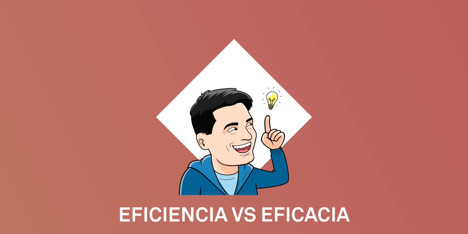 eficiencia vs eficacia