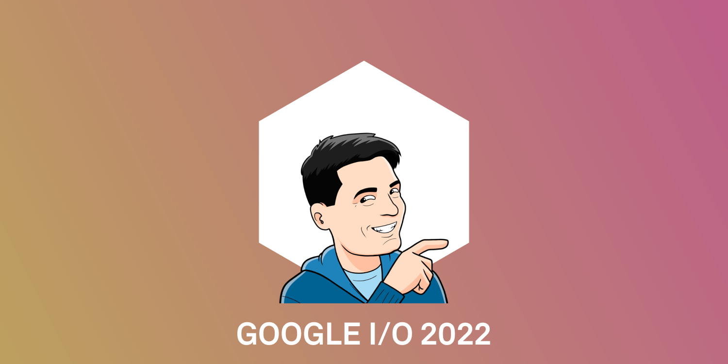 Resumen GOOGLE I/O 2022 Desarrollo Android
