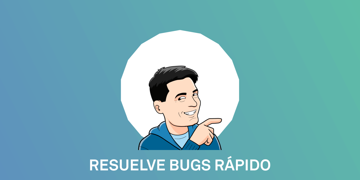 resuelve bugs rápido